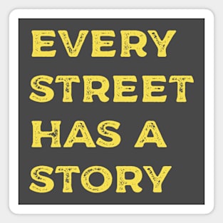 Every Street Has a Story Magnet